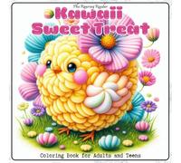 Kawaii Sweet Treat Coloring Book for Adults and Teens: 52 Super cute and Whimsical Grayscale Illustrations of Animals Made of Sweet Treats - Perfect ... (Magical Creatures and Fantasy Adventures)