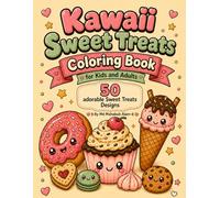 Kawaii Sweet Treats Coloring Book: Bold and Easy Coloring Pages with Cute Cupcakes, Donuts, Ice Creams, and Bakery Sweets for Kids and Adults