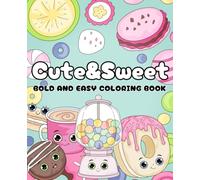 Kawaii Sweet Treats Coloring Book: Cute Desserts and Fun Sweets for Toddlers, Kids, and Adults: Adorable and Relaxing Coloring Pages of Cupcakes, Donuts, Ice Cream, and More