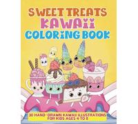 Kawaii Sweet Treats Coloring Book For Kids 4 to 8: 30 Hand-Drawn Cute Kawaii Desserts, Candies, Pastries, and Yummy Treats, Easy Coloring Pages for Toddlers & Kids