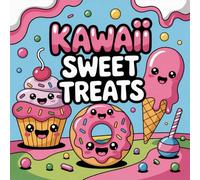 Kawaii Sweet Treats Coloring Book for Kids Ages 2-8: Build Focus Cute Coloring Pages Party Favor For Boys And Girls Boost Creativity Build Confidence ... Party Favor For Boys And Girls Boost Creat