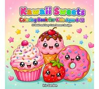 Kawaii Sweets: Coloring Book for Kids Ages 6-12: 55 Bold and Easy Cute Food and Dessert Designs Featuring Cupcakes, Ice Cream, Donuts and Candy for ... Coloring Books for Toddlers and Preschoolers)