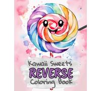 Kawaii Sweets Reverse Coloring Book for Kids, Teens and Adults: Draw The Lines and Stay Calm, 40 Watercolor Patterns for ADHD Relief, Focus, and Relaxation