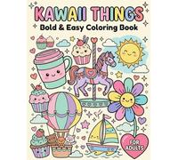 Kawaii Things Bold & Easy Coloring Book: 50 Adorable Cute Designs for Adults, Teens and Seniors | Simple Thick Lines for Stress Relief and Relaxation