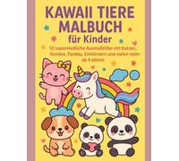 Kawaii Tiere Malbuch für Kinder: 50 superniedliche Ausmalbilder mit Katzen, Hunden, Pandas, Einhörnern und vielen mehr - ab 4 Jahren