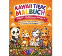 Kawaii Tiere Malbuch: Über 50 süße Ausmalbilder mit Einhörnern, Katzen & Pandas - Malbuch für Kinder & Erwachsene | Anti-Stress & Entspannung