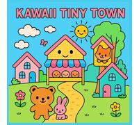Kawaii Tiny Towns: A Whimsical Coloring Book of Mini Markets, Cozy Homes & Treehouses for Kids, Teens & Adults Who Love Cute Town Life