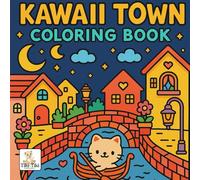 Kawaii Town Coloring Book: A Cute and Whimsical Coloring Adventure Through a Tiny Fantasy City
