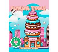 Kawaii Town Coloring Book: Fun Pages to Color with Cute Animals, Tiny Buildings and Sweet Treats, Relaxation for Kids and Adults