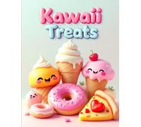 Kawaii Treats: A Cute Food Coloring Book for All Ages to Relax, Have Fun, and Enjoy Deliciously Adorable Designs