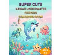 Kawaii Underwater Friends: Cute Ocean Animals for Toddlers Ages 3-8 Adorable Sea Creature Learning Book for Babies and Preschoolers