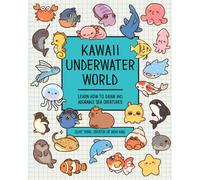 Kawaii Underwater World : Learn How to Draw 80 Adorable Sea Creatures