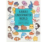 Kawaii Underwater World : Learn How to Draw 80 Adorable Sea Creatures