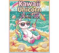 Kawaii Unicorn - Bold and Easy Coloring Book for Kids Fun, Relaxing, and Magical Pages Featuring Cute Unicorns, Sweet Treats, and Whimsical ... | Creative, Stress-Free Art Time for Children