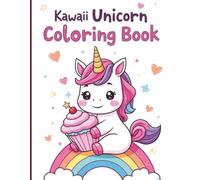Kawaii Unicorn Coloring Book: "Kawaii Unicorn Coloring Book: 50 Adorable Magical Creatures with Chibi Style for Kids Ages 4-8 - Thick Outlines, No Bleed, Single-Sided Pages!"