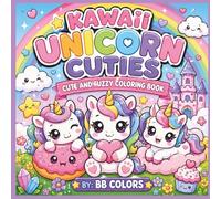 KAWAII UNICORN CUTIES: CUTE AND FUZZY COLORING BOOK