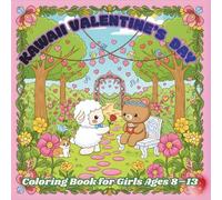Kawaii Valentine’s Day Coloring Book for Girls Ages 8-13: Cute Animal Couples in Romantic Scenes: Adorable Kawaii Animal Couples, Sweet Love Scenes, ... Valentine Coloring Pages for Kids and Teens