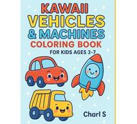 Kawaii Vehicles & Machines Coloring Book for Kids Ages 3-7: Get ready to zoom, fly, and roll with the cutest vehicles ever!