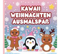 Kawaii Weihnachten Ausmalspaß: 45 niedliche Weihnachtsmotive zum Ausmalen - Ideal für Kinder ab 3 Jahren, Kleinkinder & Vorschule | Kawaii Tiere, Leckereien, Mandalas & Winterspaß