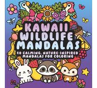 Kawaii Wildlife Mandalas: 40 Calming, Nature-Inspired Mandalas for Coloring