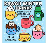 Kawaii Winter Drinks - A Bold & Easy Coloring Book for Kids & Adults: Cute Hot Cocoa Mugs, Cozy Lattes, Holiday Sips & Winter Treats to Color (Cozy Christmas Cuties Collection)