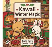Kawaii Winter Magic - Cute Cozy Coloring Book: Malbuch für Erwachsene & Teens mit süßen Kawaii-Motiven zum Ausmalen: Indoor Moments, Funny Outdoor ... Stress Relief, Hygge-Vibes & niedliche Tiere