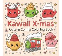 Kawaii X-mas: Cute & Comfy Coloring Book, Calm For Adults, Teens