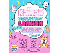 Kawaii Zeichnen Lernen: 200 Süße Tiere & Mehr Schritt für Schritt Für Kinder ab 6 Jahren. Lerne, niedliche Tiere, Essen, Gegenstände und vieles mehr zu zeichnen!