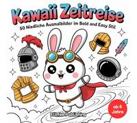 Kawaii Zeitreise - 50 niedliche Ausmalbilder im Bold and Easy Stil: Süße Kawaii-Tiere in historischen Kostümen - von der Steinzeit bis zur Zukunft! ... Ausmalen für Kinder, Anfänger & Kawaii-Fans