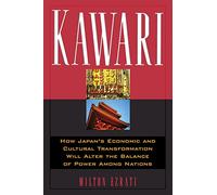 Kawari: How Japan's Economic and Cultural Transformation Will Alter the Balance of Power Among Nations