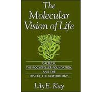Kay - Molecular Vision of Life Caltech the Rockefeller Foundation a - P555z