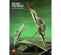 Kay Sage and Yves Tanguy: Ring of Iron, Ring of Wool