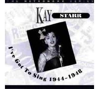 Kay Starr - I've Got to Sing 1944-48 by Kay Starr (1998-05-19)