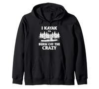 Kayak Stress Relief Humor Burn Off the Crazy Graphic Zip Hoodie