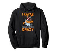 Kayak Stress Relief Humor Burn Off the Crazy Paddler Art Pullover Hoodie