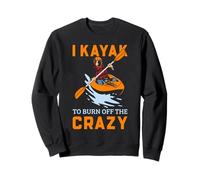 Kayak Stress Relief Humor Burn Off the Crazy Paddler Art Sweatshirt