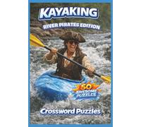 Kayaking Crossword Puzzle Book: 50 Kayaking, River Life, and Camping-Themed Crossword Puzzles | River Pirates Edition