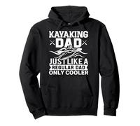 Kayaking Dad Just Like a Regular Dad Only Cooler Kayak Pullover Hoodie