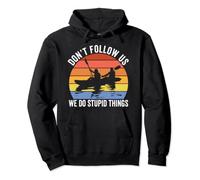 Kayaking Don't Follow Us We Do Stupid Things Funny Rafting Pullover Hoodie