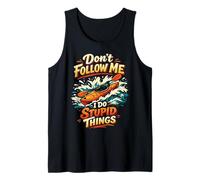 Kayaking Kayak Don't Follow Me I Do Stupid Things Tank Top