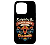 Kayaking Kayak Everything In Moderation Except Kayaking Case for iPhone 15 Pro
