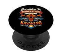 Kayaking Kayak Everything In Moderation Except Kayaking PopSockets Adhesive PopGrip