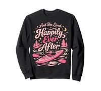 Kayaking Kayak Girl Female And She Lived Happily Ever After Sweatshirt