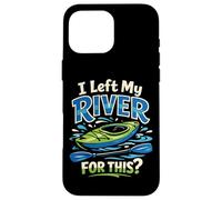 Kayaking Kayak I Left My River For This Case for iPhone 16 Pro Max