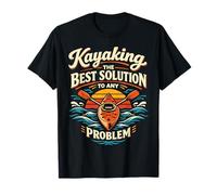 Kayaking Kayak Kayaking The Best Solution to Any Problem T-Shirt