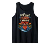 Kayaking Kayak The River is Calling and I Must Row Tank Top