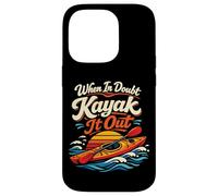 Kayaking Kayak When In Doubt Kayak It Out Case for iPhone 14 Pro