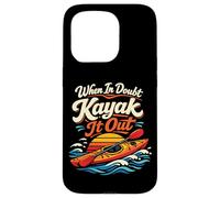 Kayaking Kayak When In Doubt Kayak It Out Case for iPhone 15 Pro