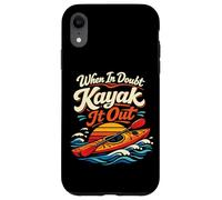 Kayaking Kayak When In Doubt Kayak It Out Case for iPhone XR