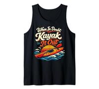 Kayaking Kayak When in Doubt Kayak It Out Tank Top